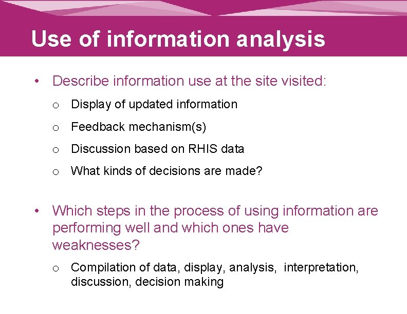 Use of information analysis • Describe information use at the site visited: o Display