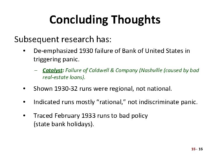 Concluding Thoughts Subsequent research has: • De-emphasized 1930 failure of Bank of United States