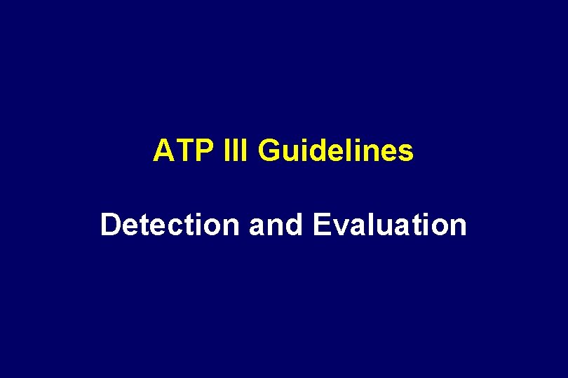 ATP III Guidelines Detection and Evaluation 