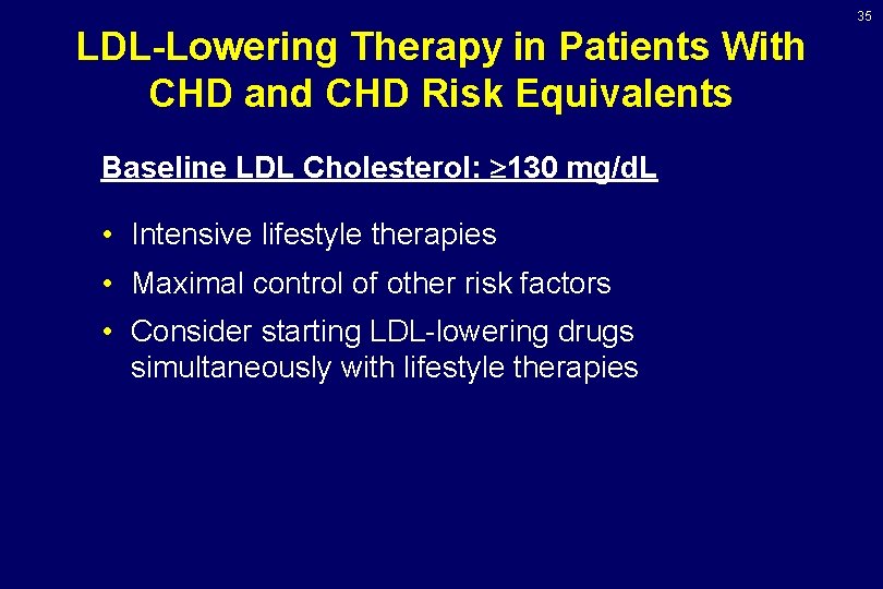 35 LDL-Lowering Therapy in Patients With CHD and CHD Risk Equivalents Baseline LDL Cholesterol: