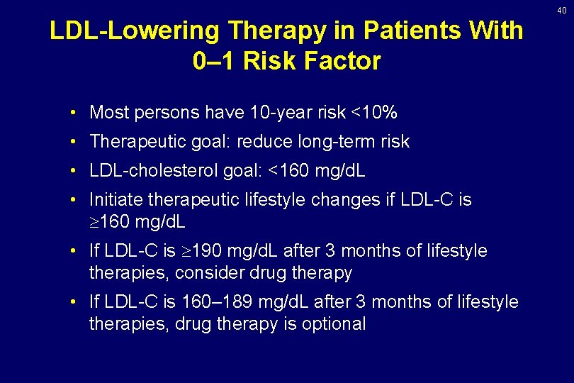 40 LDL-Lowering Therapy in Patients With 0– 1 Risk Factor • Most persons have