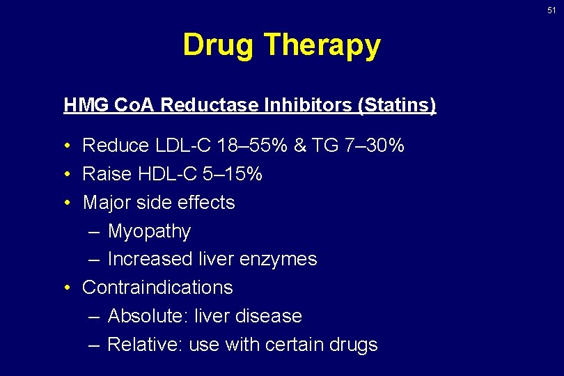 51 Drug Therapy HMG Co. A Reductase Inhibitors (Statins) • Reduce LDL-C 18– 55%