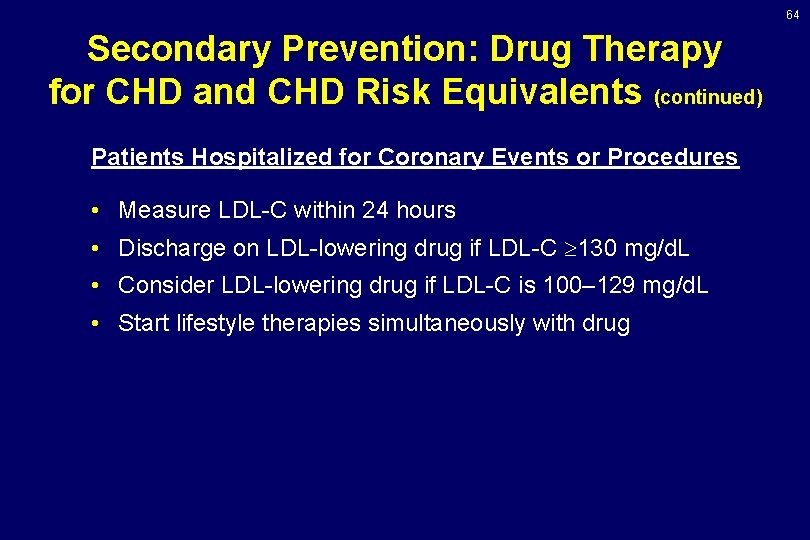 64 Secondary Prevention: Drug Therapy for CHD and CHD Risk Equivalents (continued) Patients Hospitalized