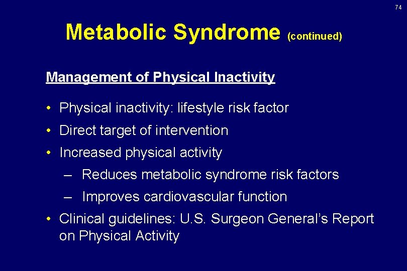 74 Metabolic Syndrome (continued) Management of Physical Inactivity • Physical inactivity: lifestyle risk factor