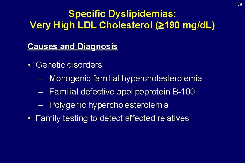 76 Specific Dyslipidemias: Very High LDL Cholesterol ( 190 mg/d. L) Causes and Diagnosis