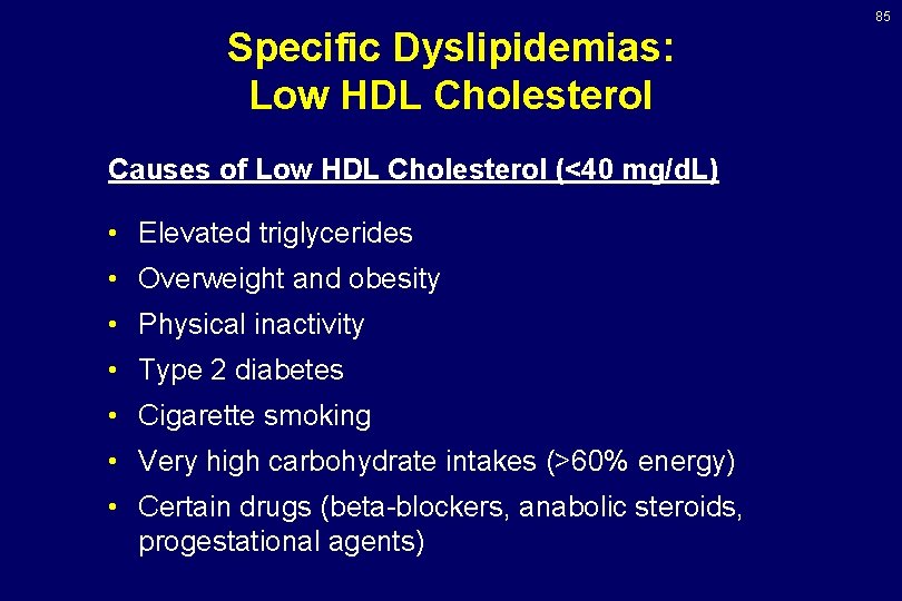 85 Specific Dyslipidemias: Low HDL Cholesterol Causes of Low HDL Cholesterol (<40 mg/d. L)