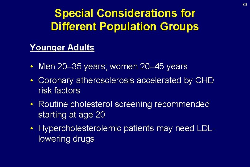 89 Special Considerations for Different Population Groups Younger Adults • Men 20– 35 years;