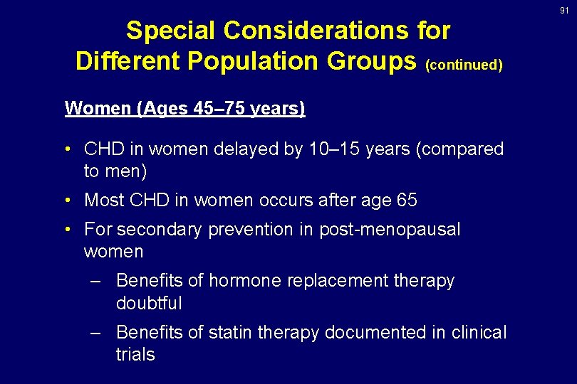 91 Special Considerations for Different Population Groups (continued) Women (Ages 45– 75 years) •