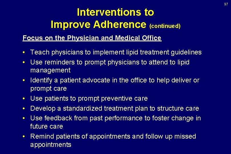 97 Interventions to Improve Adherence (continued) Focus on the Physician and Medical Office •