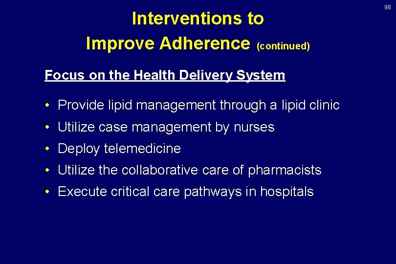 Interventions to Improve Adherence (continued) Focus on the Health Delivery System • Provide lipid