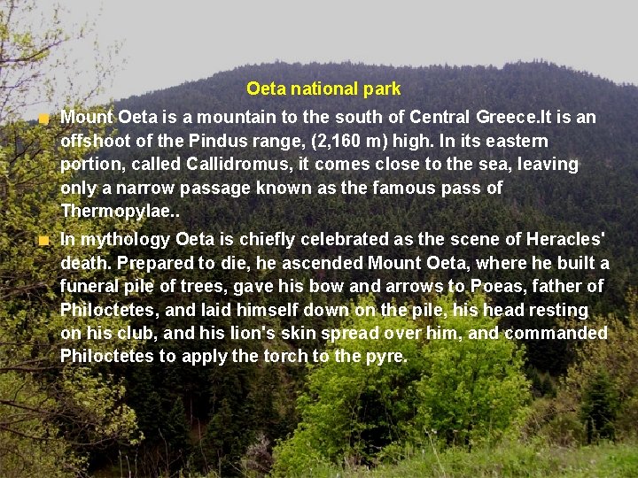 Oeta national park Mount Oeta is a mountain to the south of Central Greece.