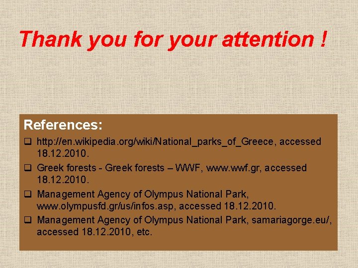 Thank you for your attention ! References: q http: //en. wikipedia. org/wiki/National_parks_of_Greece, accessed 18.