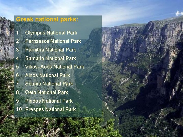 Greek national parks: 1. Olympus National Park 2. Parnassos National Park 3. Parnitha National