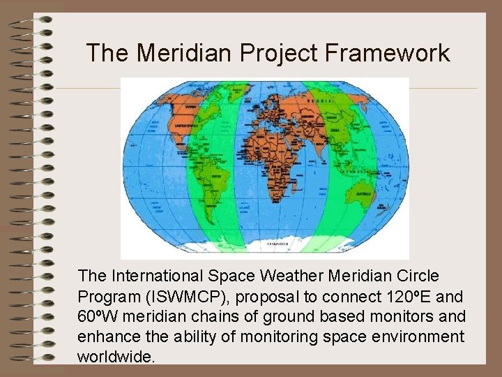 The Meridian Project Framework The International Space Weather Meridian Circle Program (ISWMCP), proposal to