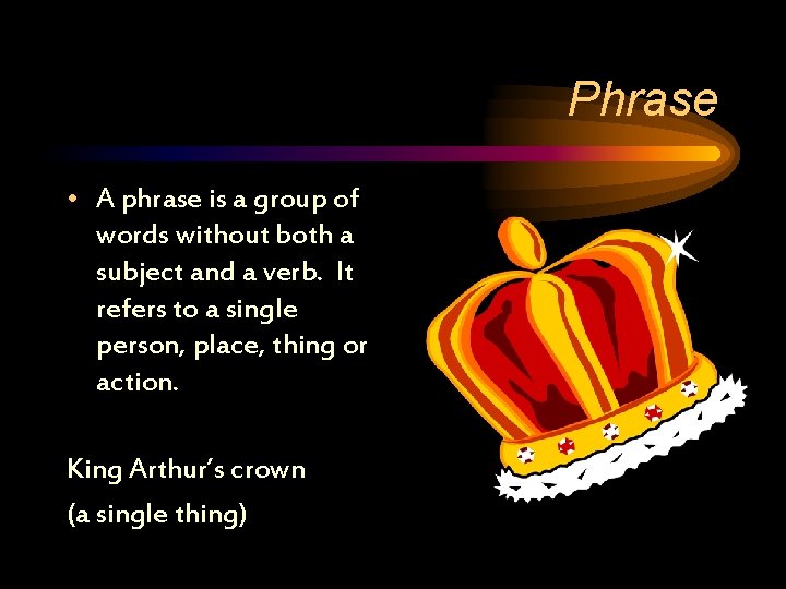 Phrase • A phrase is a group of words without both a subject and