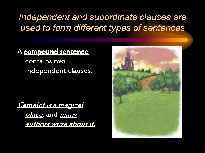 Independent and subordinate clauses are used to form different types of sentences A compound
