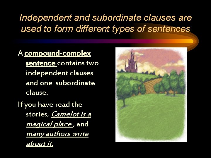 Independent and subordinate clauses are used to form different types of sentences A compound-complex
