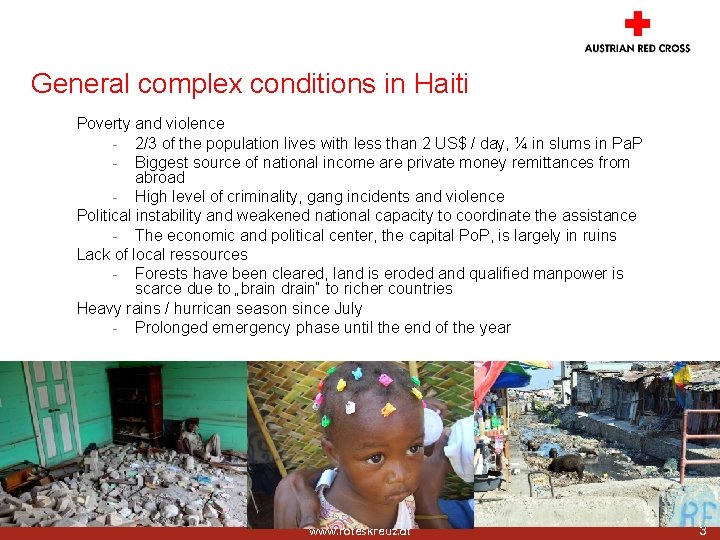 General complex conditions in Haiti Poverty and violence - 2/3 of the population lives General complex conditions in Haiti Poverty and violence - 2/3 of the population lives
