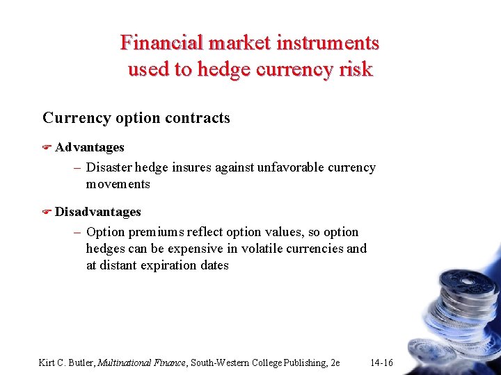 Financial market instruments used to hedge currency risk Currency option contracts F Advantages –