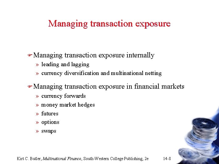 Managing transaction exposure F Managing transaction exposure internally » leading and lagging » currency