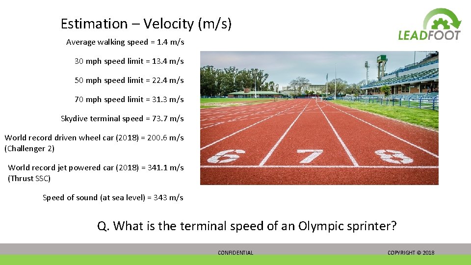 Estimation – Velocity (m/s) Average walking speed = 1. 4 m/s 30 mph speed