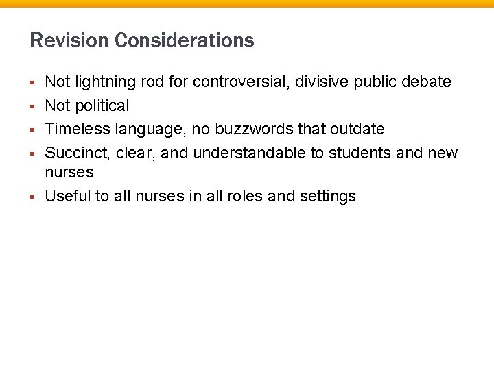 Revision Considerations § § § Not lightning rod for controversial, divisive public debate Not