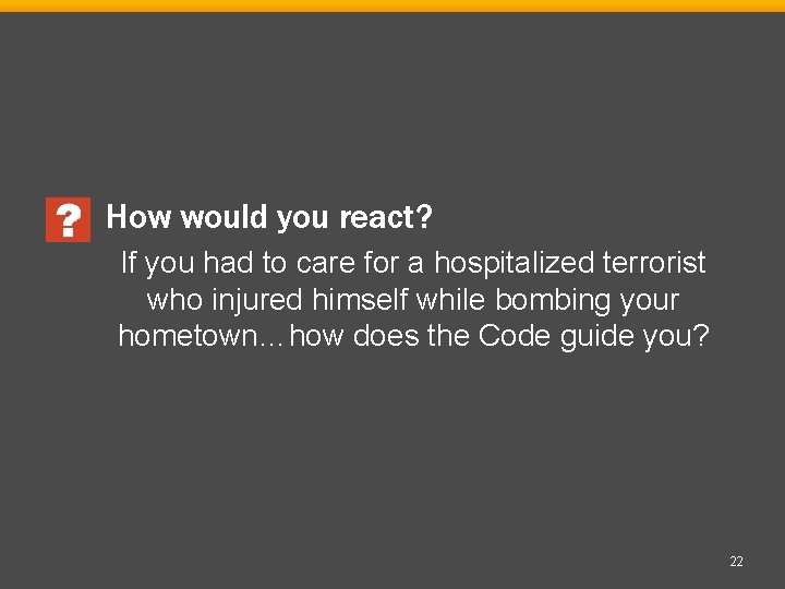 How would you react? If you had to care for a hospitalized terrorist who