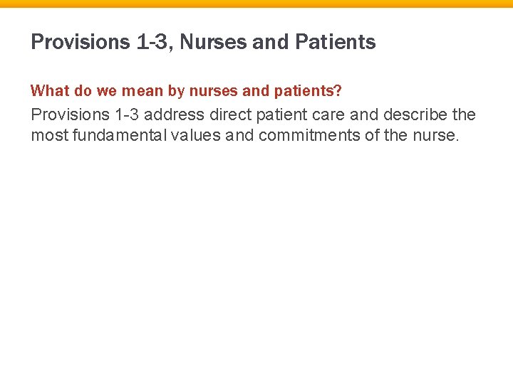 Provisions 1 -3, Nurses and Patients What do we mean by nurses and patients?