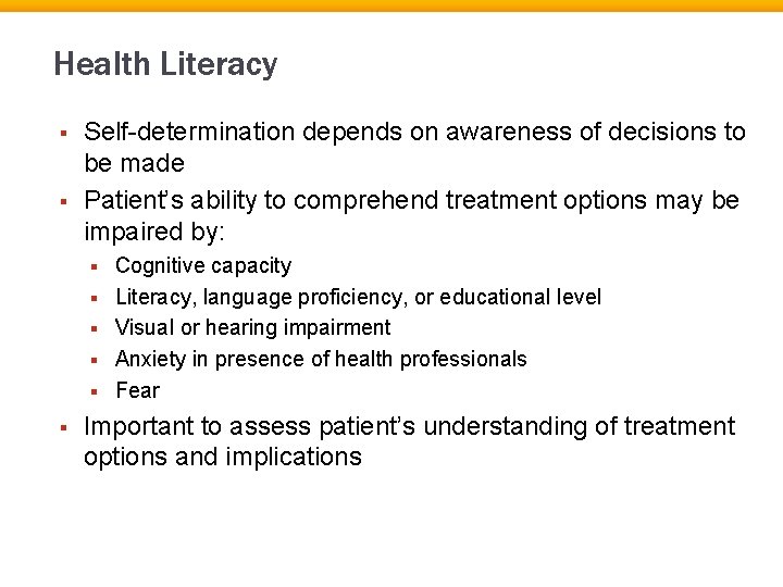 Health Literacy § § Self-determination depends on awareness of decisions to be made Patient’s