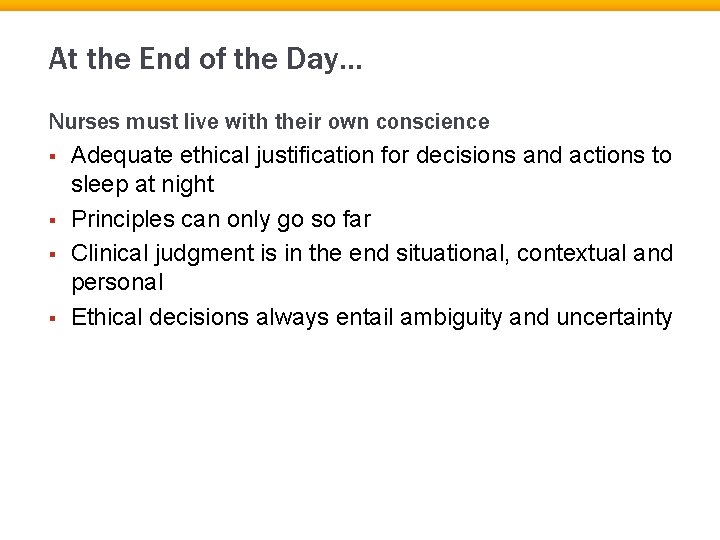 At the End of the Day… Nurses must live with their own conscience §