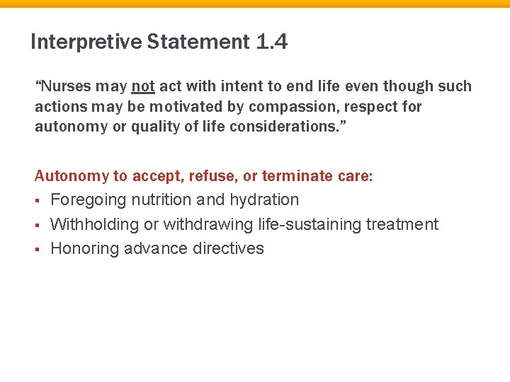 Interpretive Statement 1. 4 “Nurses may not act with intent to end life even