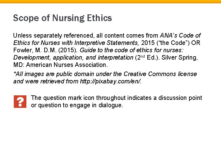 Scope of Nursing Ethics Unless separately referenced, all content comes from ANA’s Code of