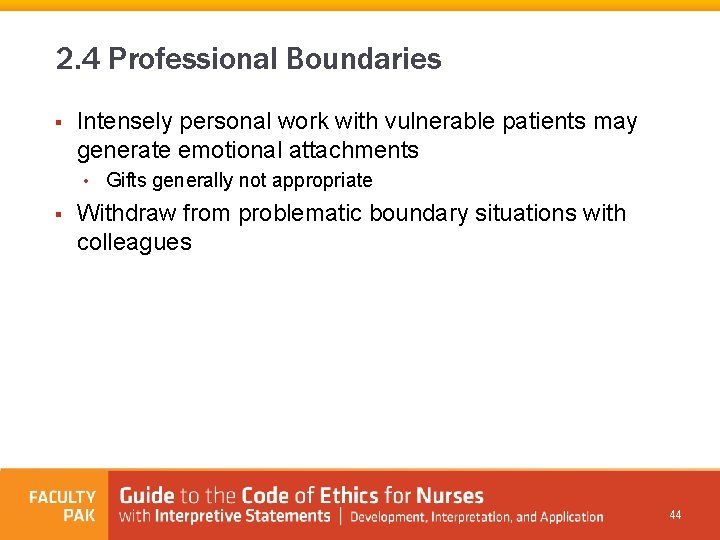 2. 4 Professional Boundaries § Intensely personal work with vulnerable patients may generate emotional