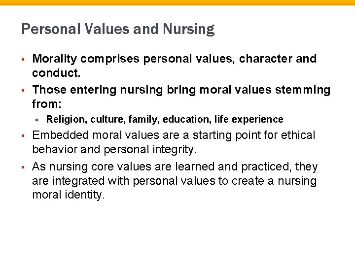 Personal Values and Nursing § § Morality comprises personal values, character and conduct. Those