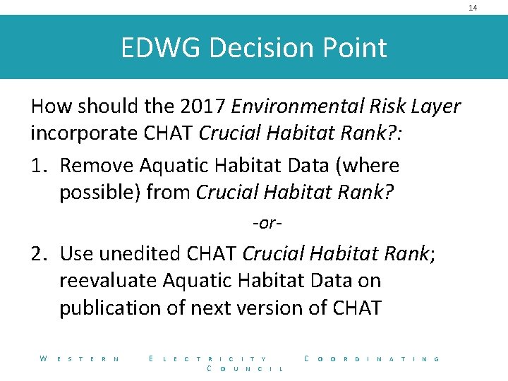 14 EDWG Decision Point How should the 2017 Environmental Risk Layer incorporate CHAT Crucial