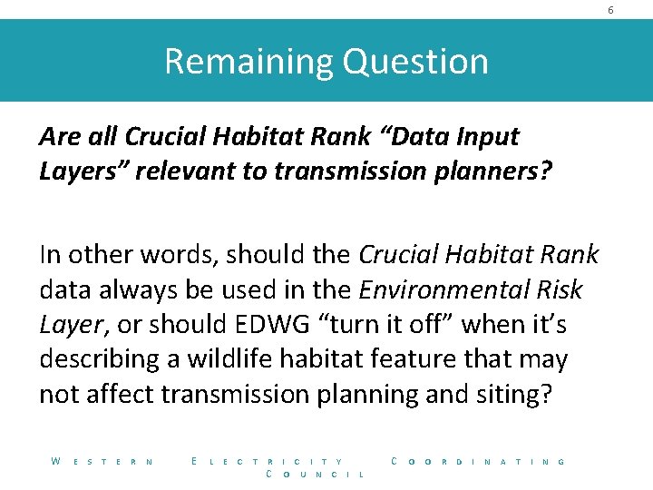 6 Remaining Question Are all Crucial Habitat Rank “Data Input Layers” relevant to transmission