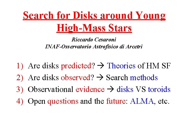 Search for Disks around Young High-Mass Stars Riccardo Cesaroni INAF-Osservatorio Astrofisico di Arcetri 1)