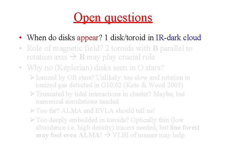 Open questions • When do disks appear? 1 disk/toroid in IR-dark cloud • Role