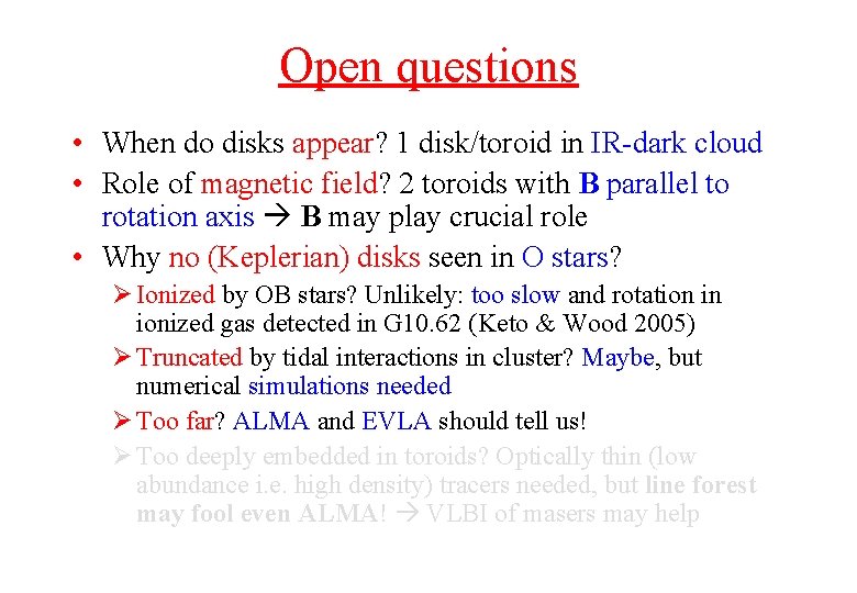 Open questions • When do disks appear? 1 disk/toroid in IR-dark cloud • Role