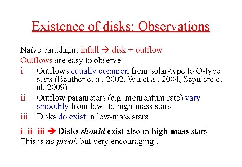 Existence of disks: Observations Naïve paradigm: infall disk + outflow Outflows are easy to