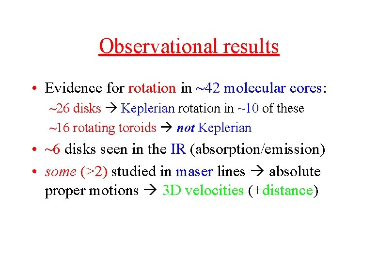 Observational results • Evidence for rotation in ~42 molecular cores: ~26 disks Keplerian rotation