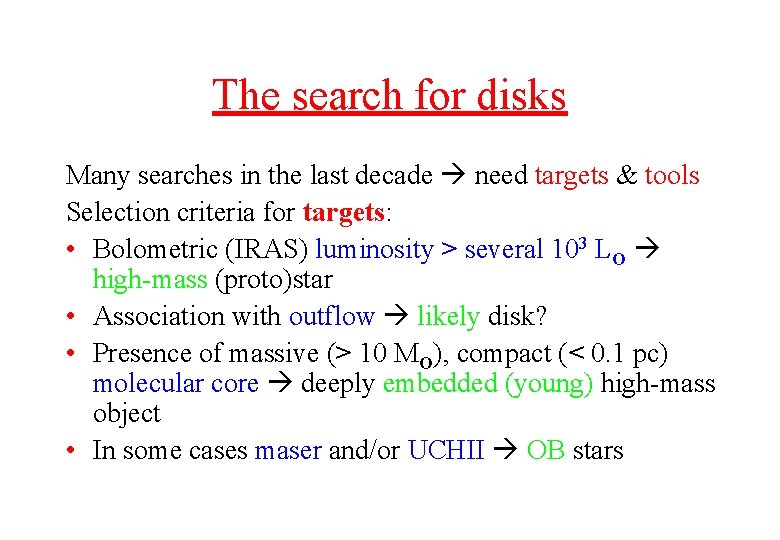 The search for disks Many searches in the last decade need targets & tools