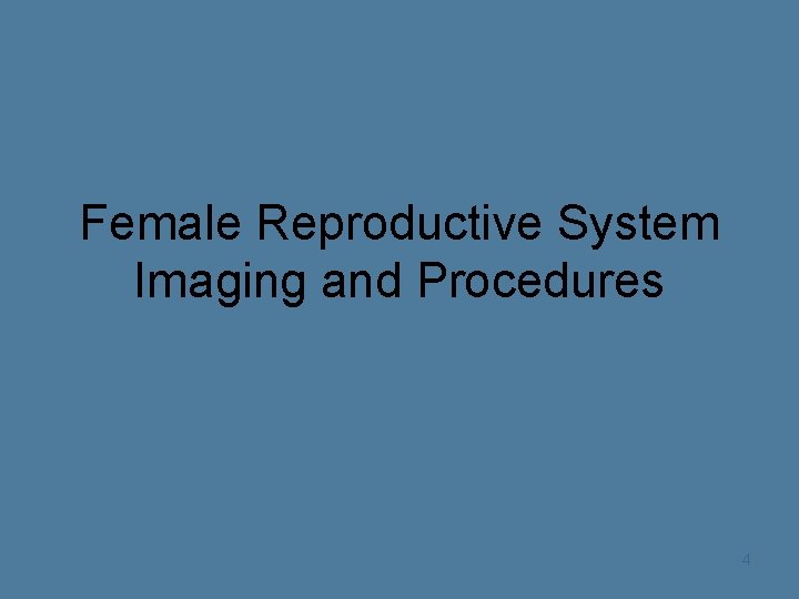 Female Reproductive System Imaging and Procedures 4 