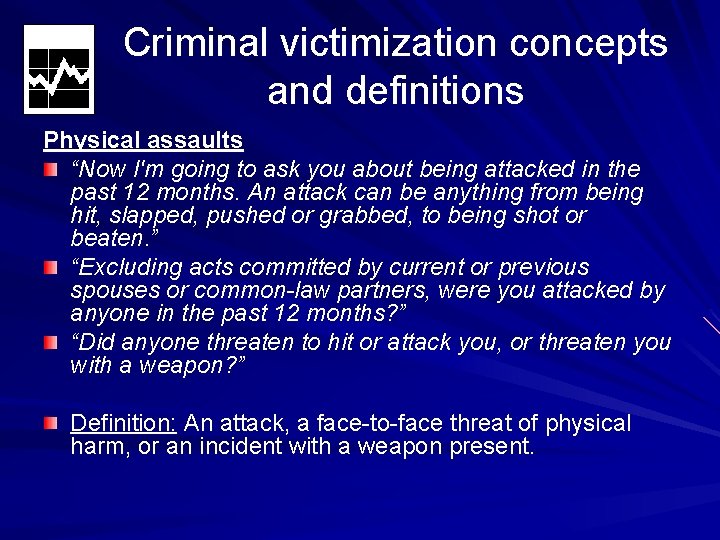 Criminal victimization concepts and definitions Physical assaults “Now I'm going to ask you about