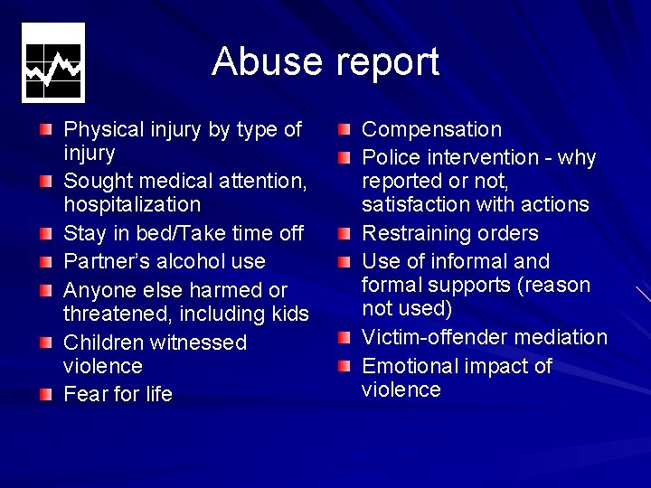 Abuse report Physical injury by type of injury Sought medical attention, hospitalization Stay in