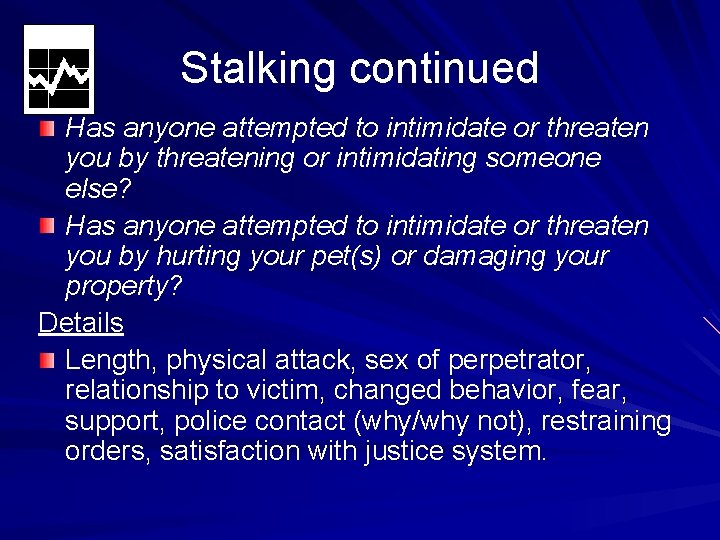 Stalking continued Has anyone attempted to intimidate or threaten you by threatening or intimidating