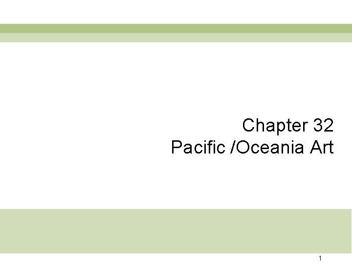 Chapter 32 Pacific /Oceania Art 1 