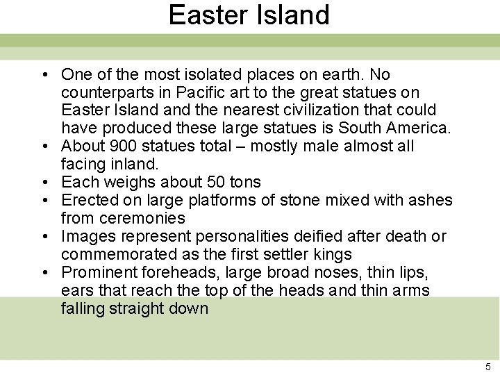 Easter Island • One of the most isolated places on earth. No counterparts in