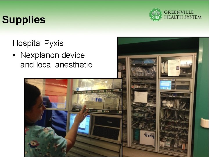 Supplies Hospital Pyxis • Nexplanon device and local anesthetic 