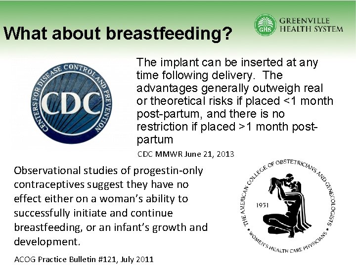 What about breastfeeding? The implant can be inserted at any time following delivery. The